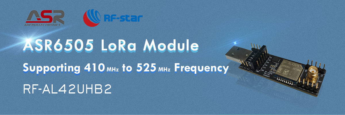 Mô-đun LoRa ASR6505 Hỗ trợ tần số 410 MHz đến 525 MHz RF-AL42UHB2
