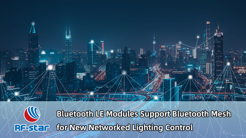 Mô-đun Bluetooth LE RF-star Hỗ trợ Lưới Bluetooth cho NLC mới