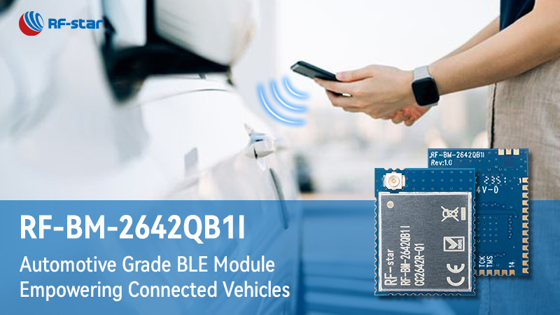 Mô-đun BLE cấp ô tô RF-BM-2642QB1I hỗ trợ các phương tiện được kết nối