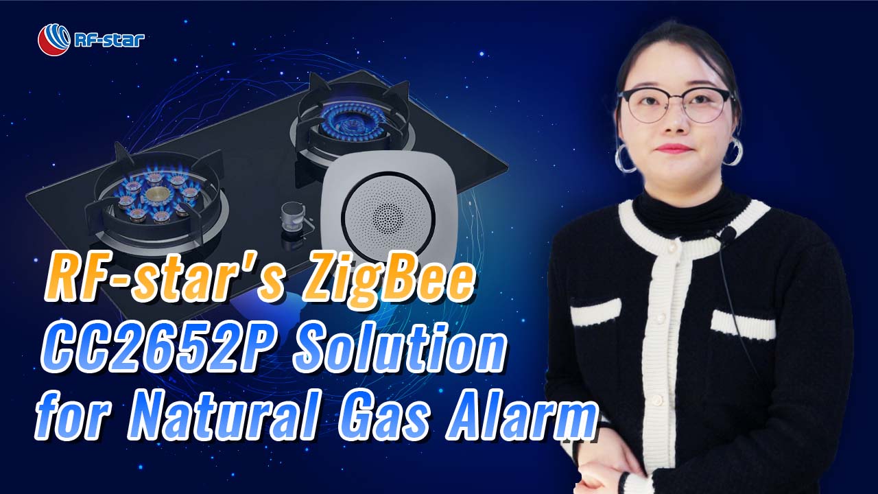 rfstar 's giải pháp mô-đun zigbee CC2652P cho báo động khí tự nhiên
